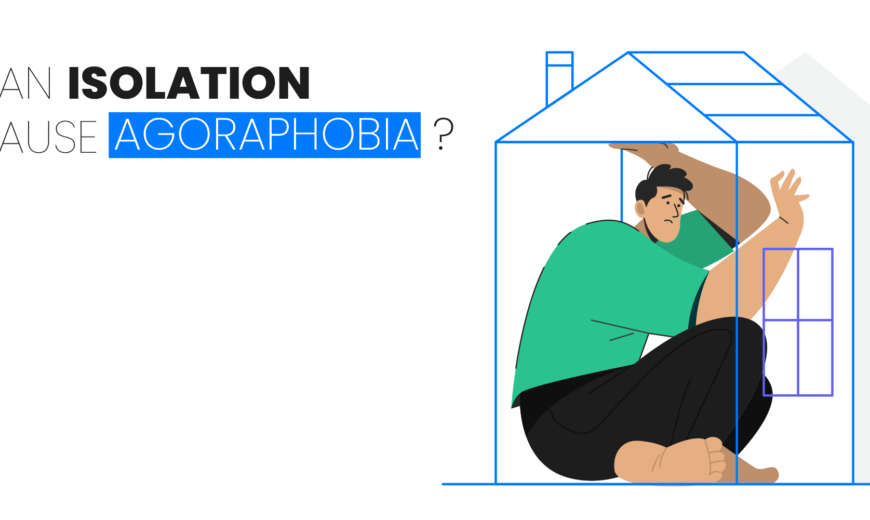 can isolation cause agoraphobia